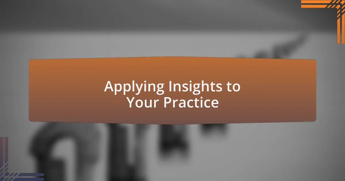Applying Insights to Your Practice