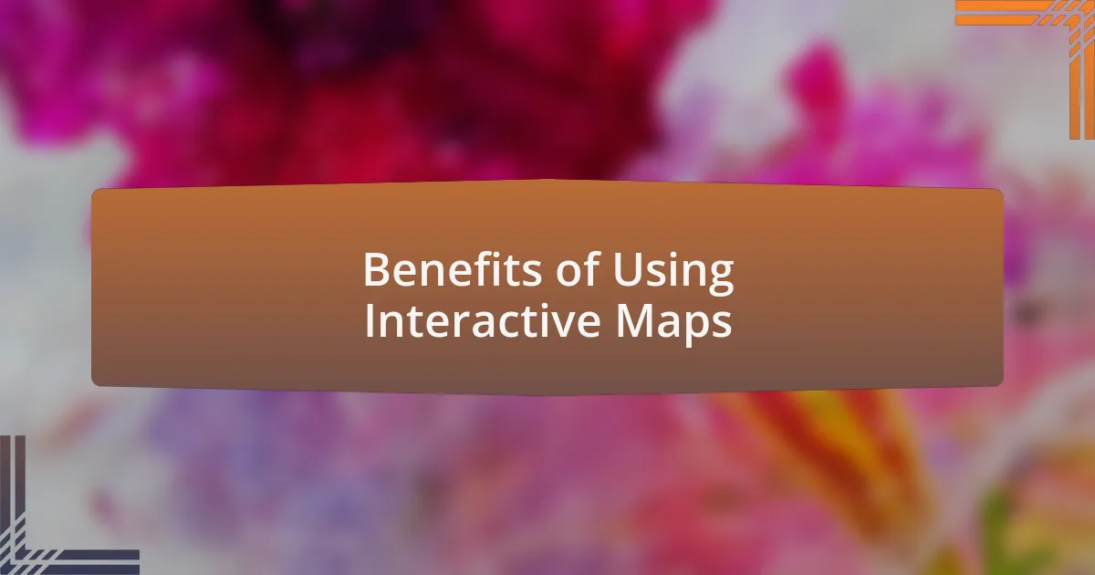Benefits of Using Interactive Maps