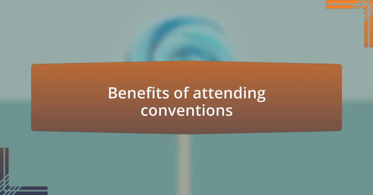 Benefits of attending conventions