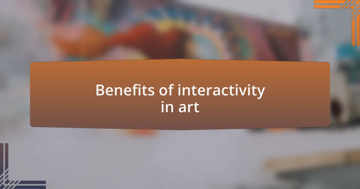 Benefits of interactivity in art