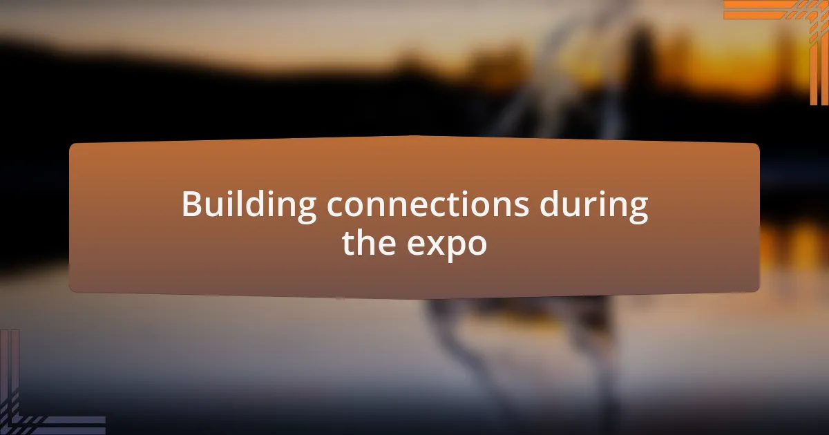 Building connections during the expo