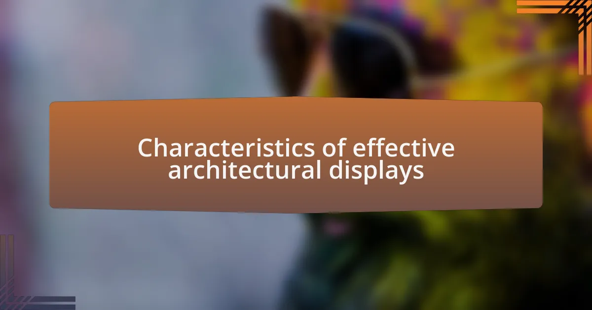 Characteristics of effective architectural displays
