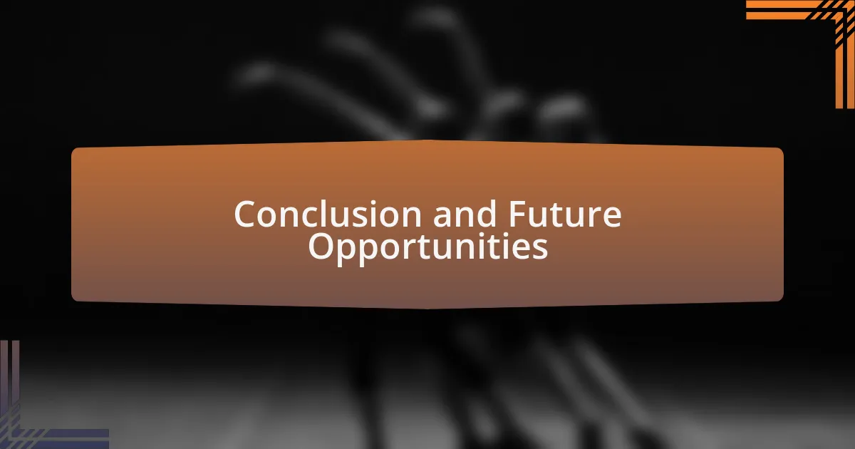 Conclusion and Future Opportunities