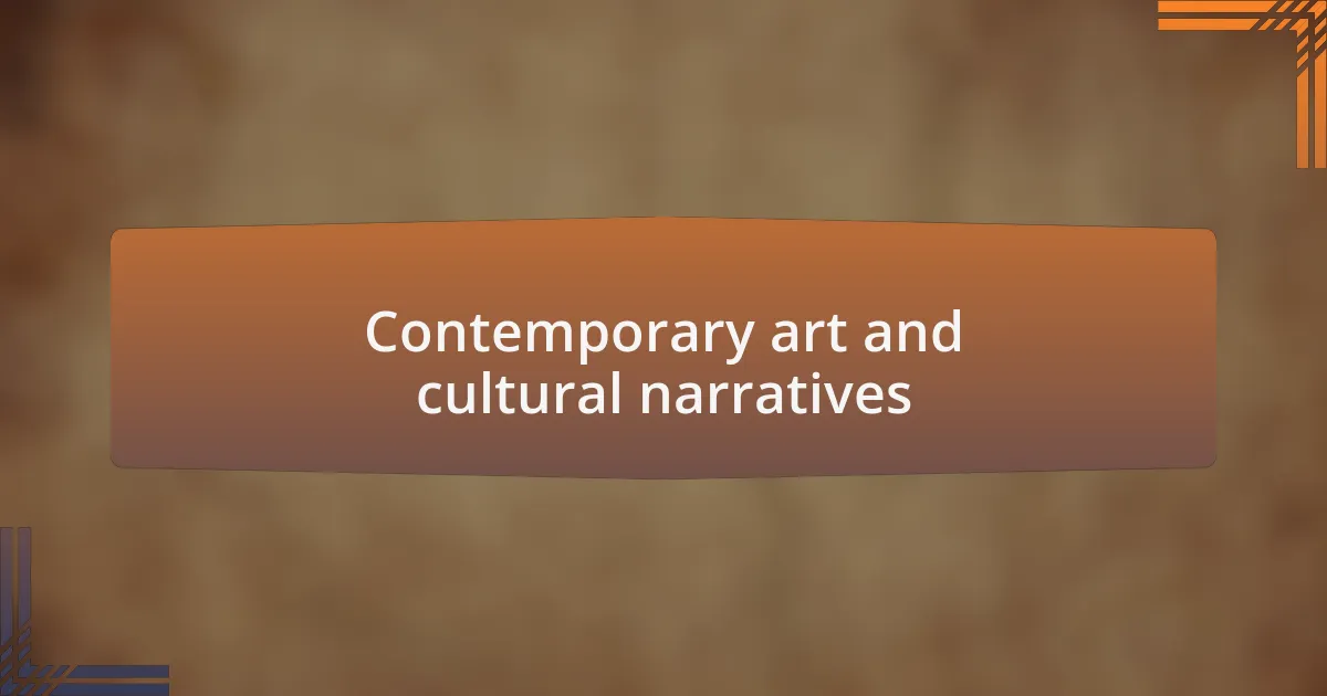 Contemporary art and cultural narratives
