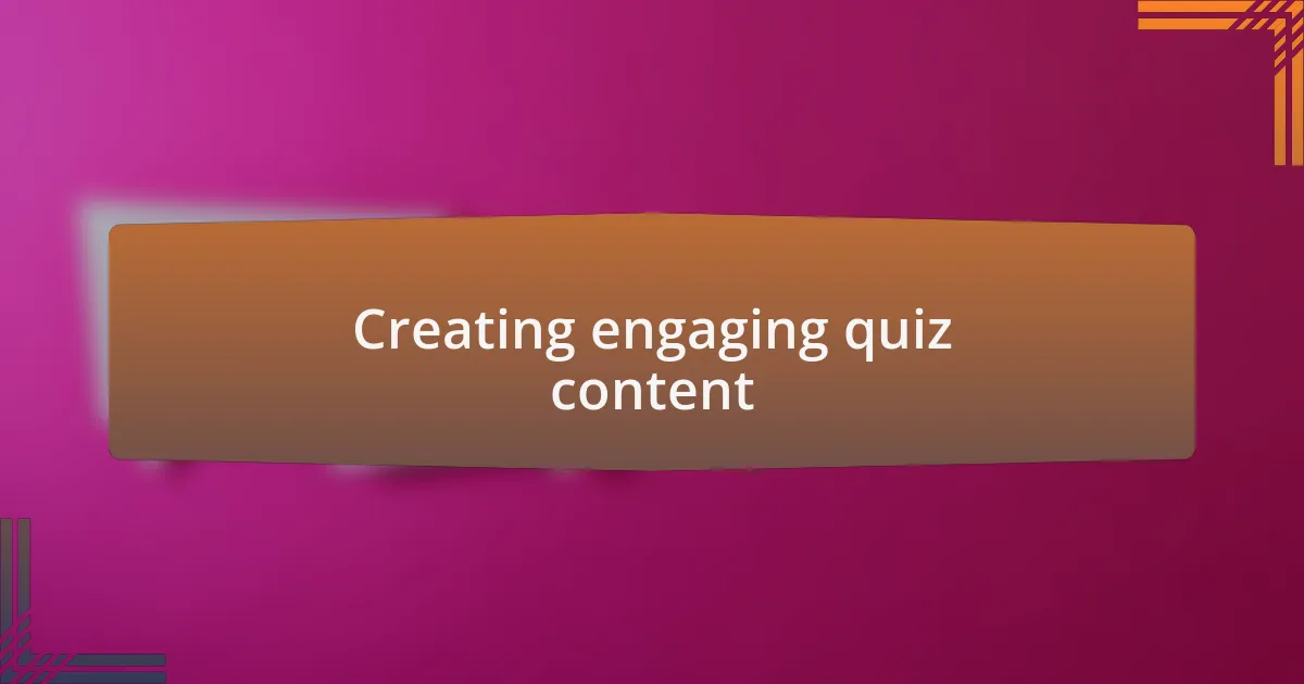 Creating engaging quiz content
