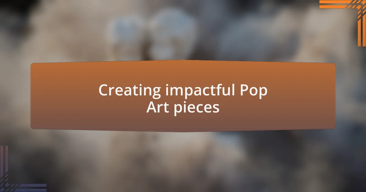 Creating impactful Pop Art pieces