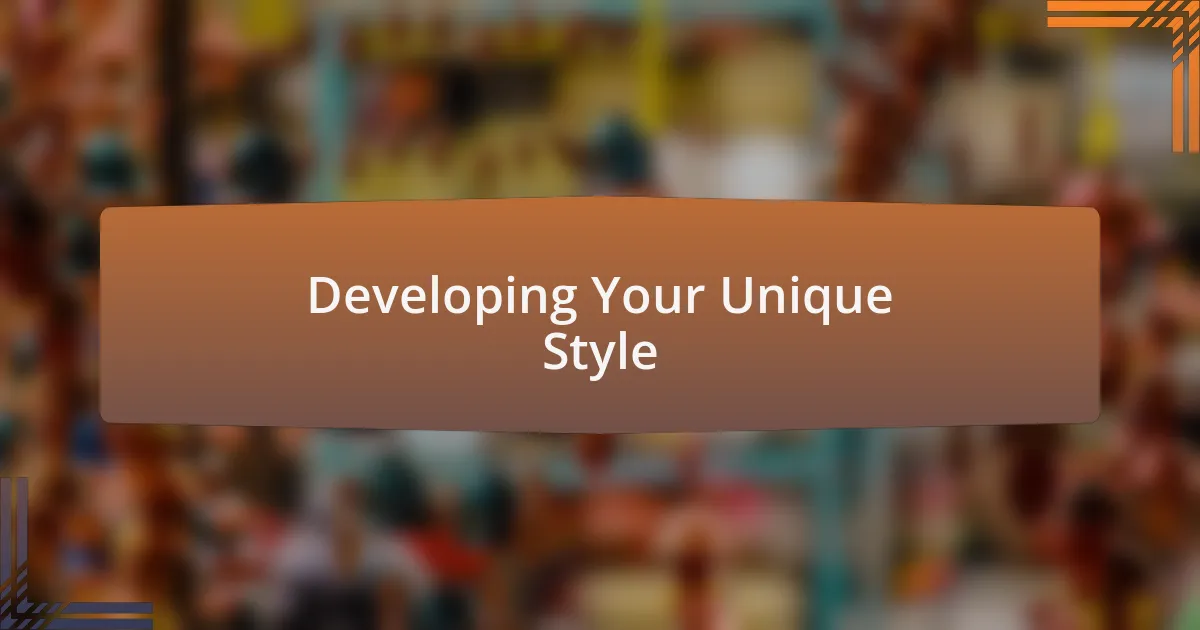 Developing Your Unique Style