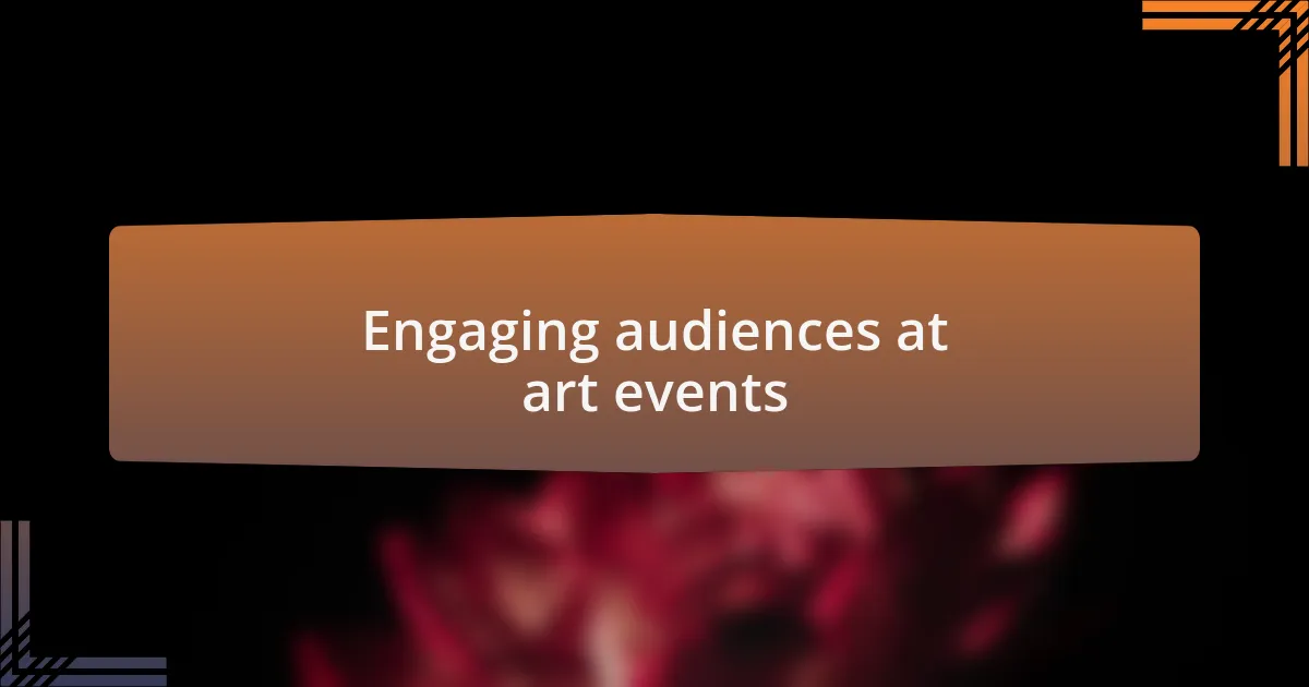Engaging audiences at art events