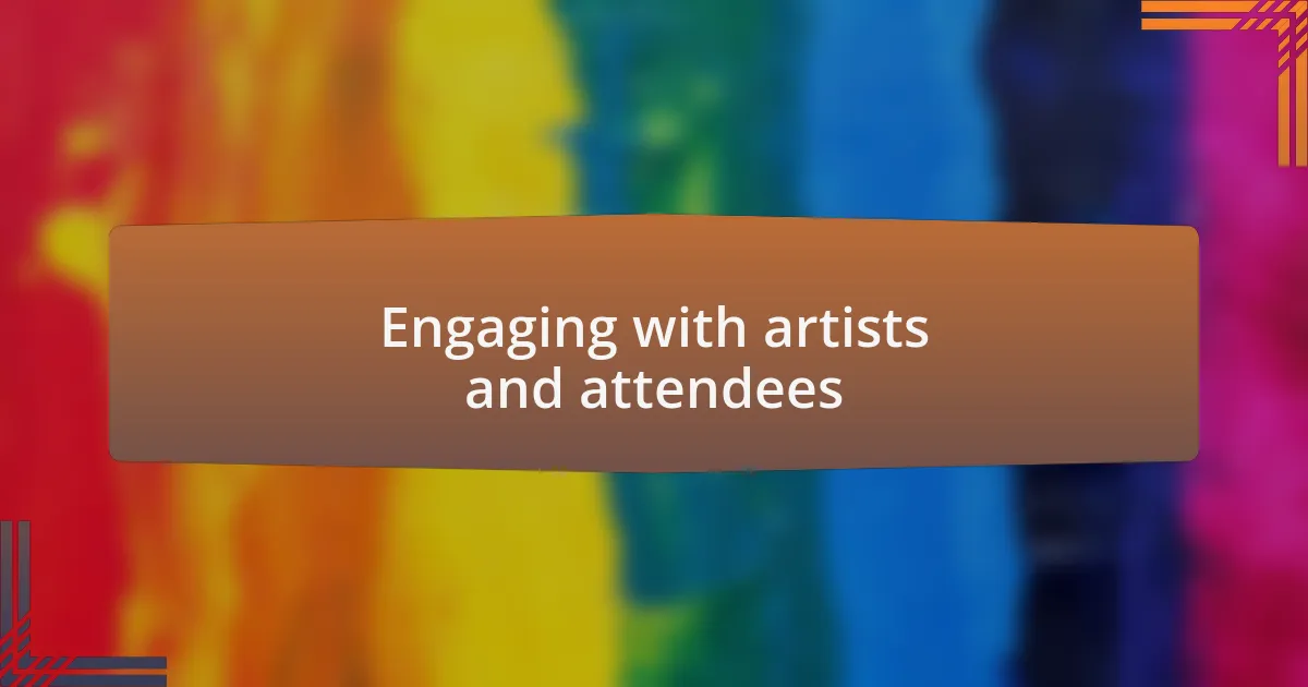 Engaging with artists and attendees