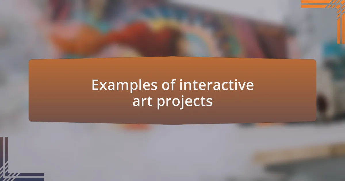 Examples of interactive art projects