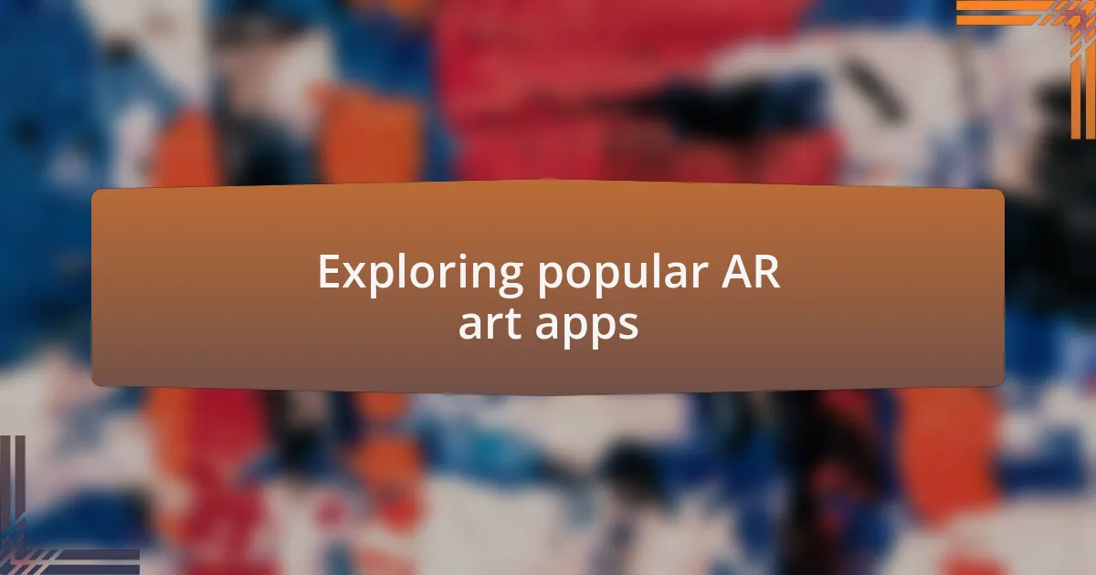 Exploring popular AR art apps