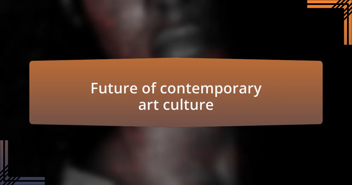 Future of contemporary art culture