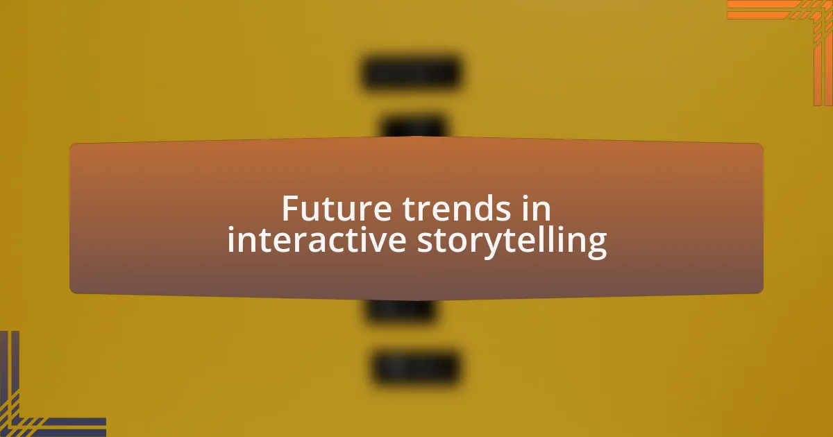 Future trends in interactive storytelling