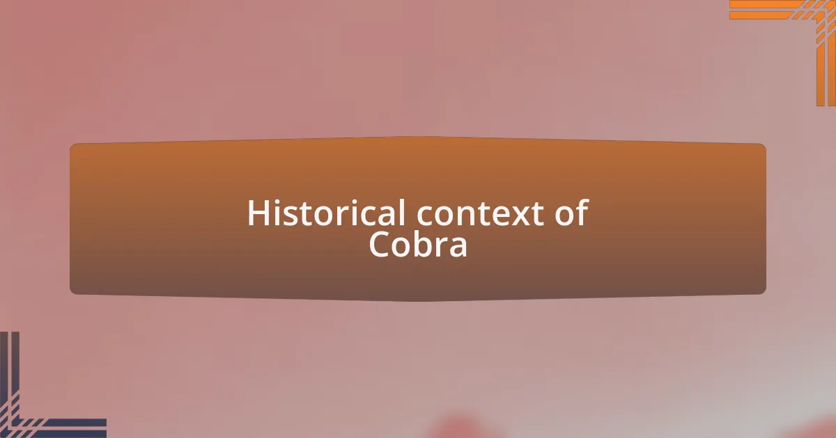 Historical context of Cobra