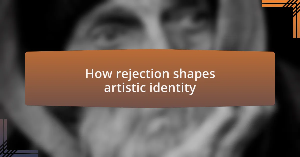 How rejection shapes artistic identity