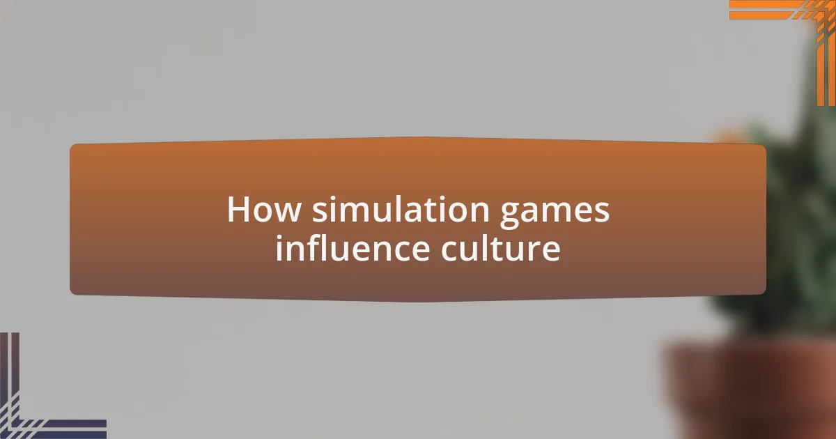 How simulation games influence culture