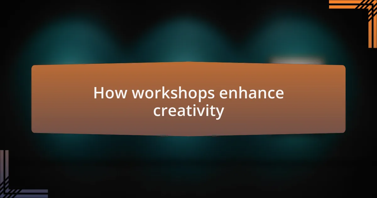 How workshops enhance creativity