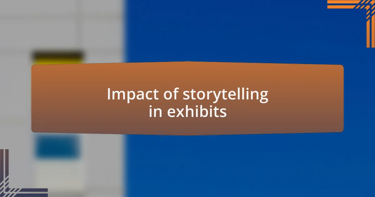 Impact of storytelling in exhibits