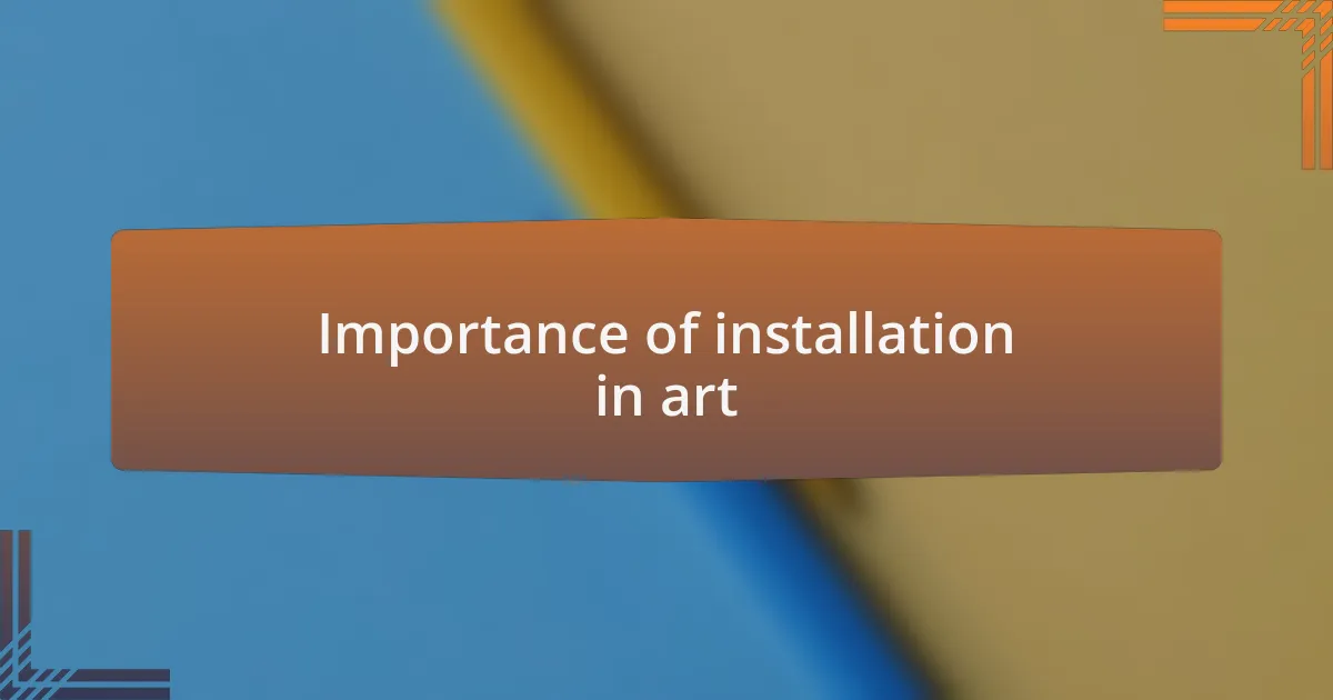 Importance of installation in art