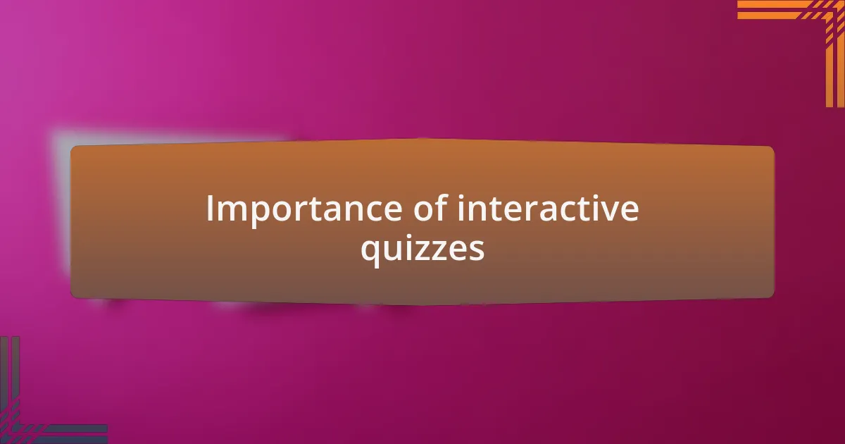 Importance of interactive quizzes