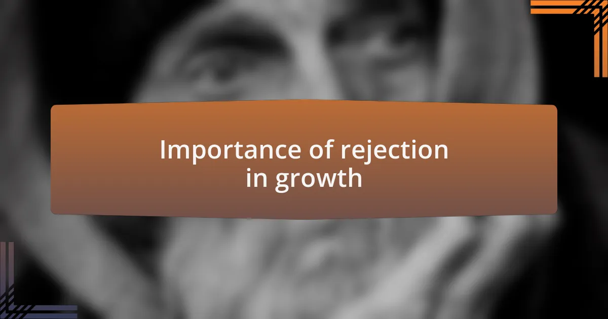 Importance of rejection in growth