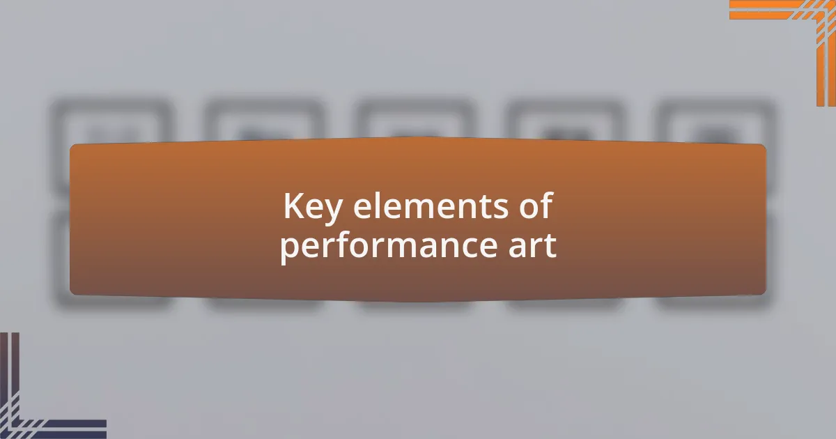 Key elements of performance art