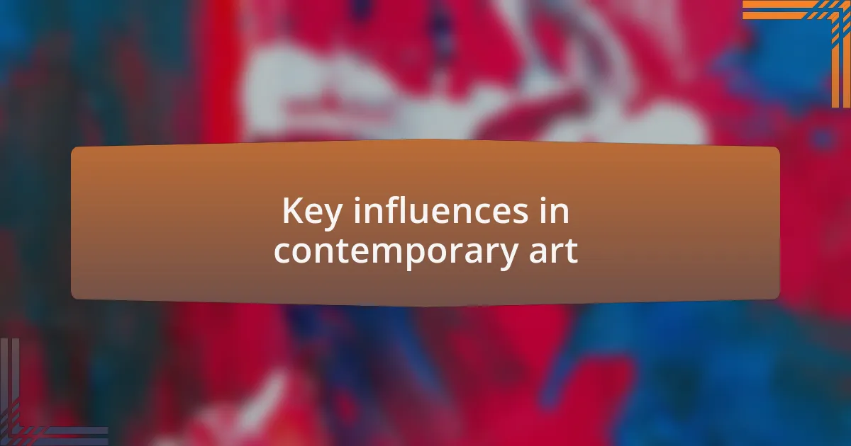 Key influences in contemporary art