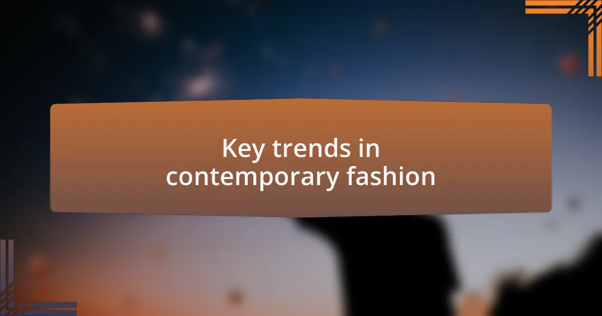 Key trends in contemporary fashion
