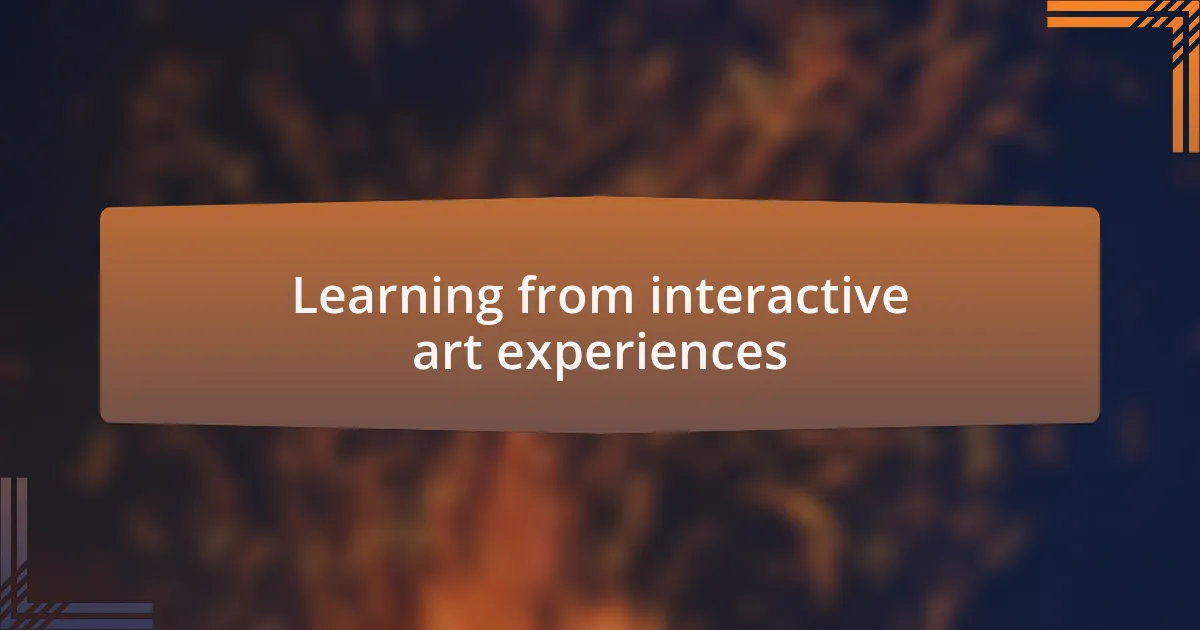Learning from interactive art experiences