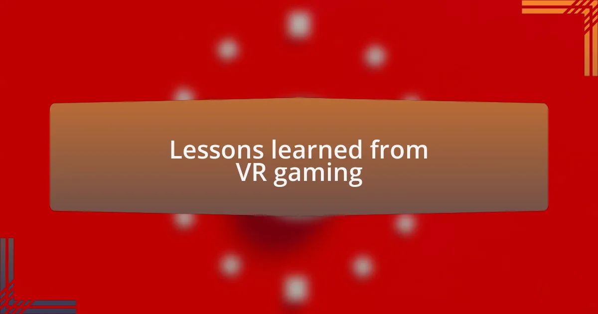 Lessons learned from VR gaming