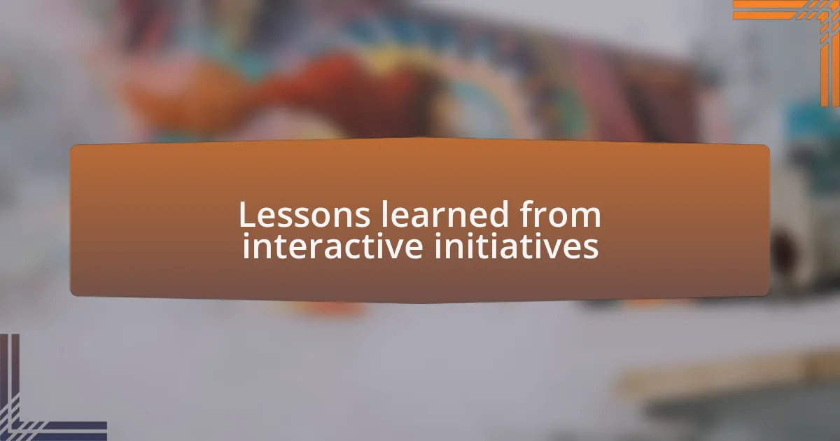 Lessons learned from interactive initiatives