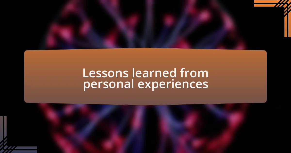 Lessons learned from personal experiences