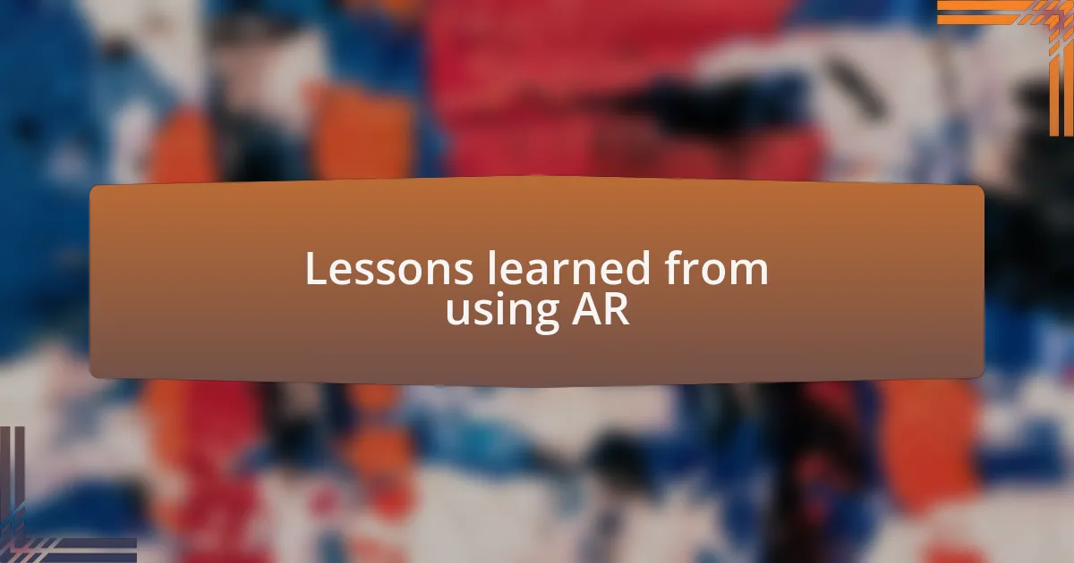 Lessons learned from using AR