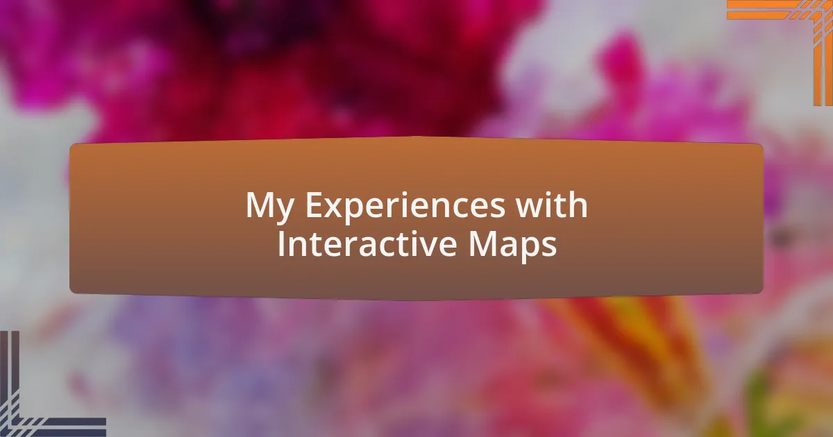 My Experiences with Interactive Maps