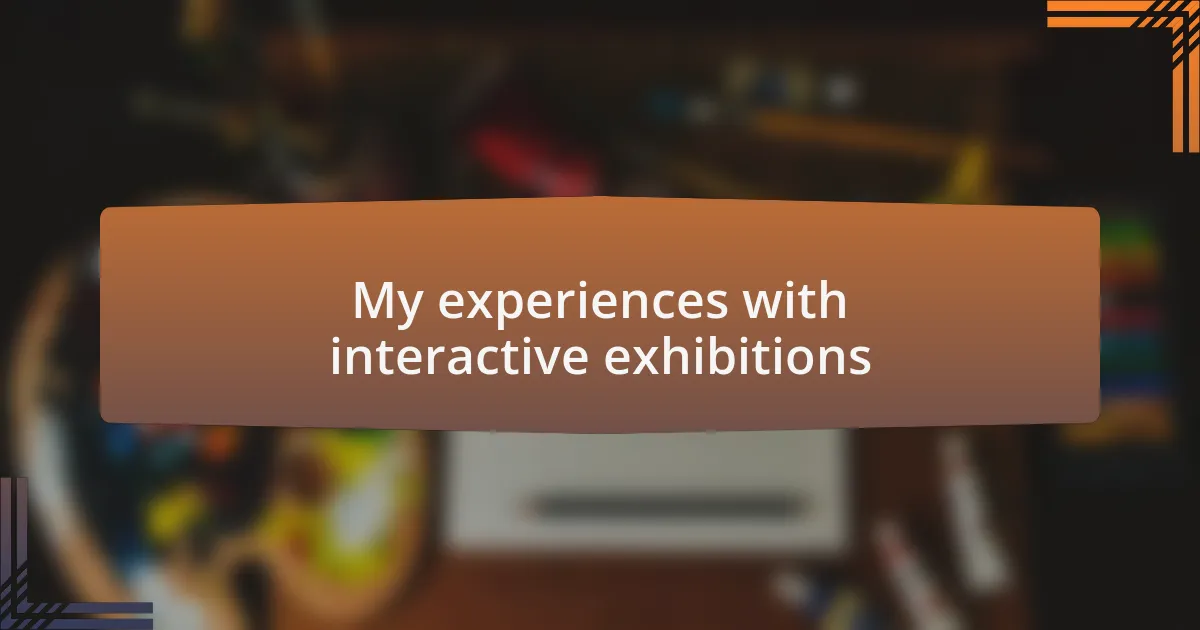 My experiences with interactive exhibitions