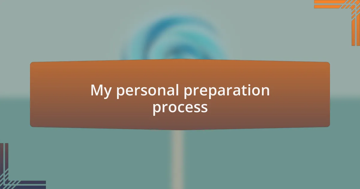 My personal preparation process