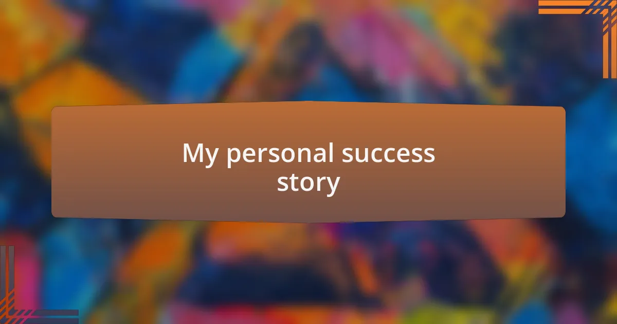 My personal success story
