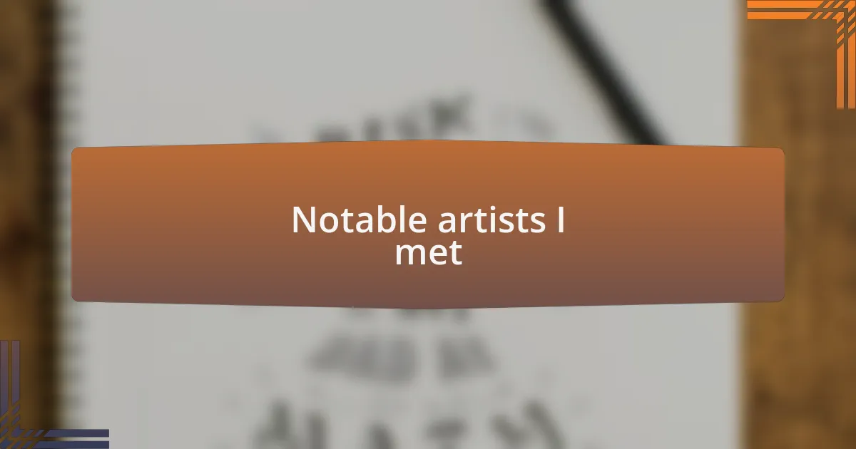 Notable artists I met