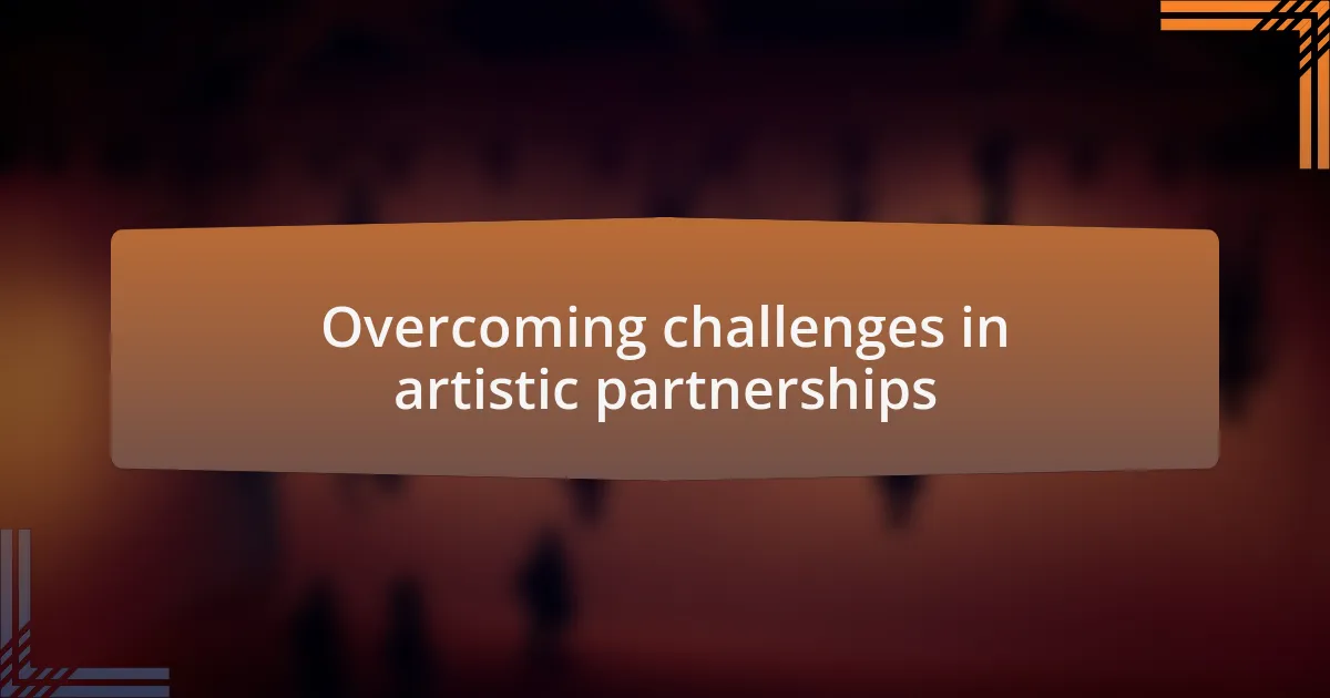 Overcoming challenges in artistic partnerships
