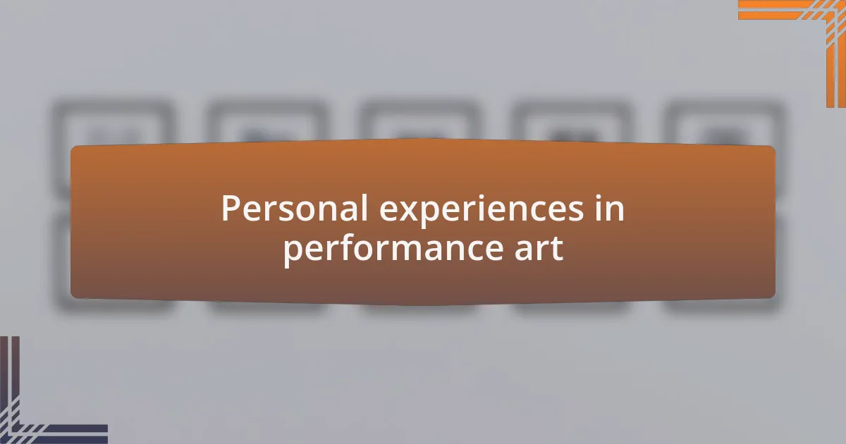 Personal experiences in performance art