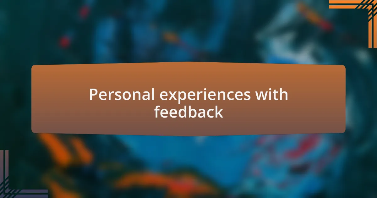 Personal experiences with feedback