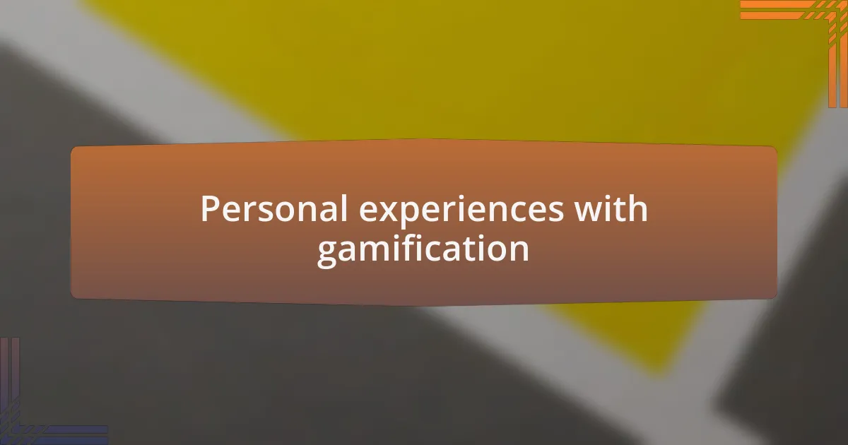 Personal experiences with gamification