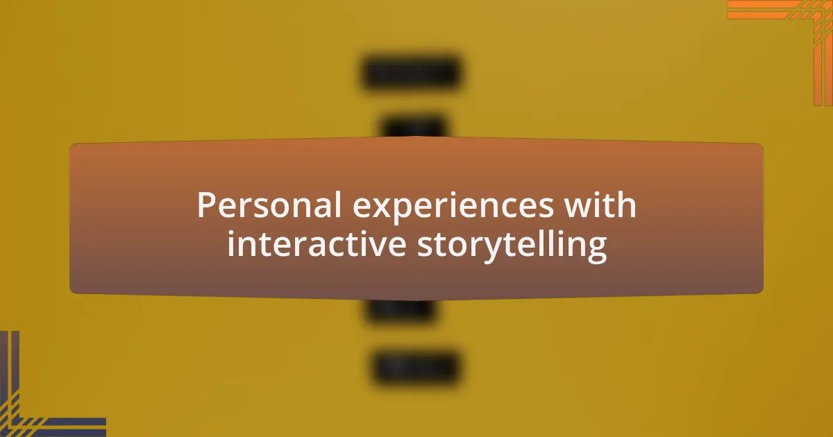 Personal experiences with interactive storytelling