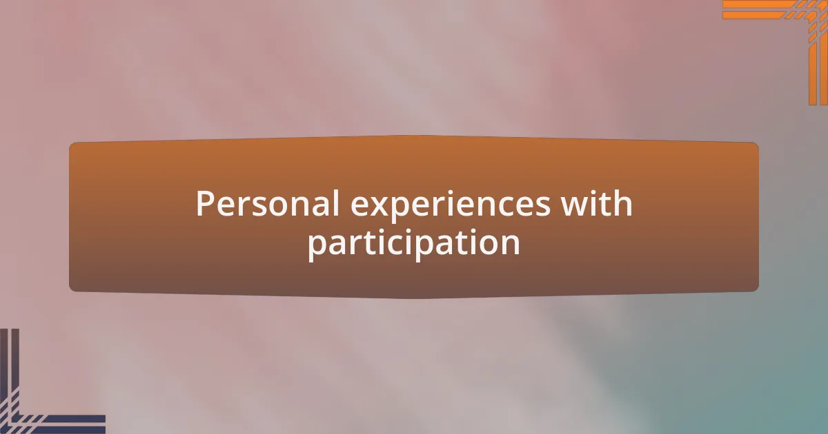Personal experiences with participation