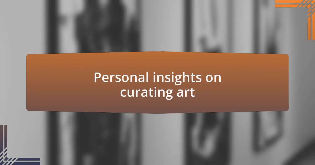 Personal insights on curating art