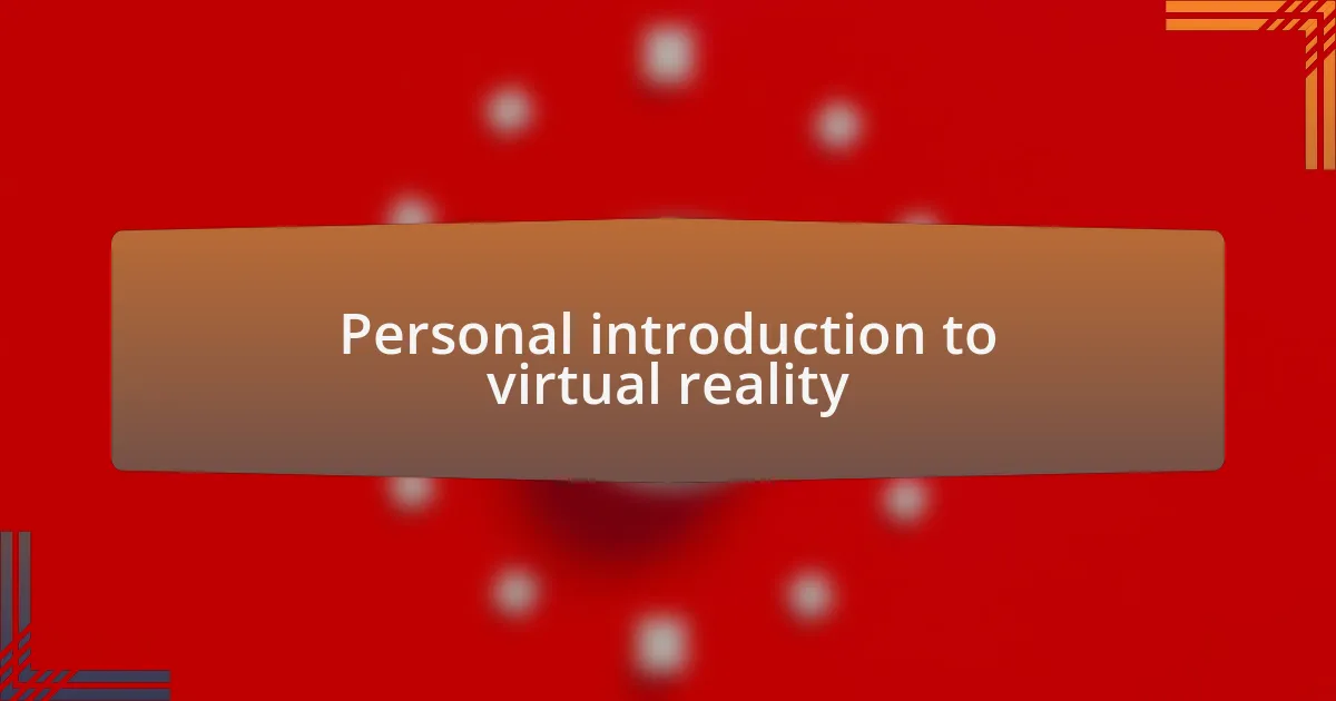 Personal introduction to virtual reality
