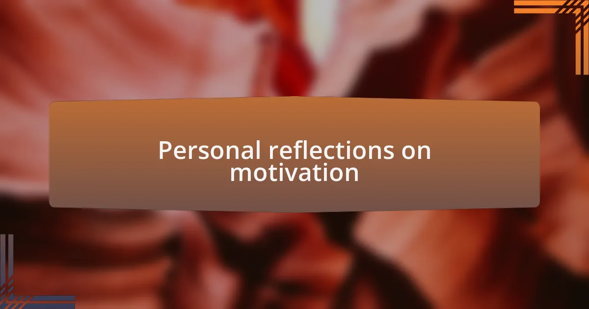 Personal reflections on motivation