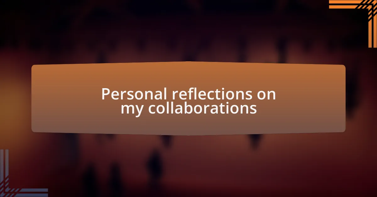 Personal reflections on my collaborations