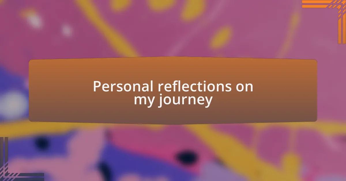 Personal reflections on my journey