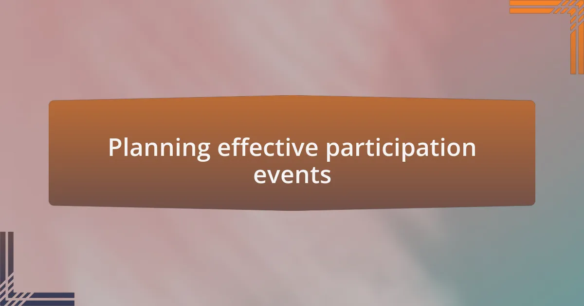 Planning effective participation events